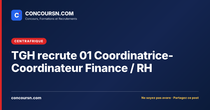 Illustration de l’article : TGH recrute 01 Coordinatrice-Coordinateur Finance / RH