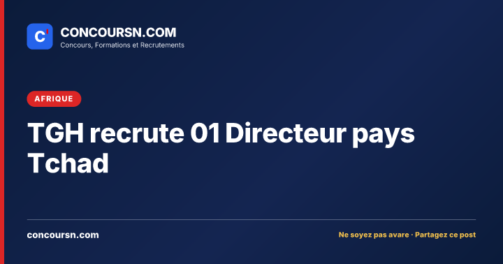 Illustration de l’article : TGH recrute 01 Directeur pays Tchad