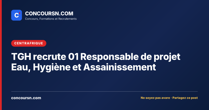 Illustration de l’article : TGH recrute 01 Responsable de projet Eau, Hygiène et Assainissement