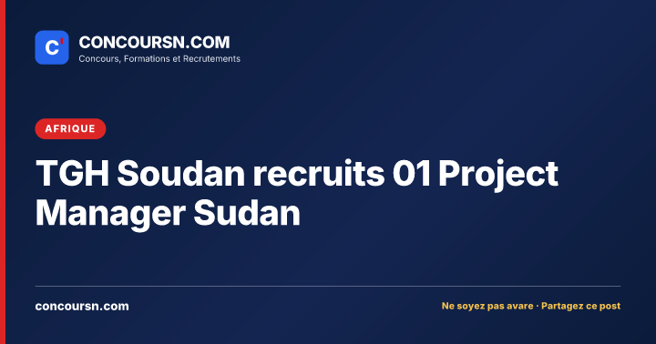TGH Soudan recruits 01 Project Manager Sudan