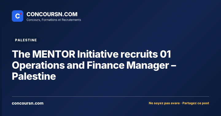 The MENTOR Initiative recruits 01 Operations and Finance Manager – Palestine