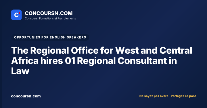The Regional Office for West and Central Africa hires 01 Regional Consultant in Law