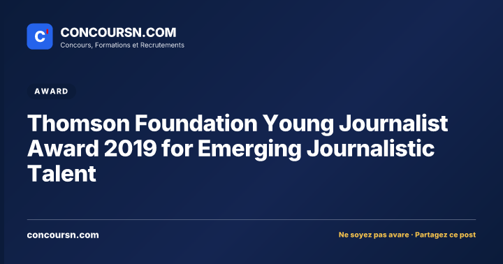 Thomson Foundation Young Journalist Award 2019 for Emerging Journalistic Talent