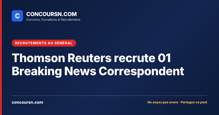 Illustration de l’article : Thomson Reuters recrute 01 Breaking News Correspondent