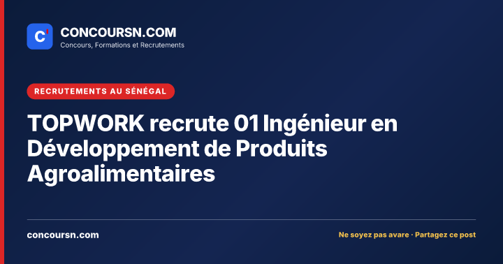Illustration de l’article : TOPWORK recrute 01 Ingénieur en Développement de Produits Agroalimentaires