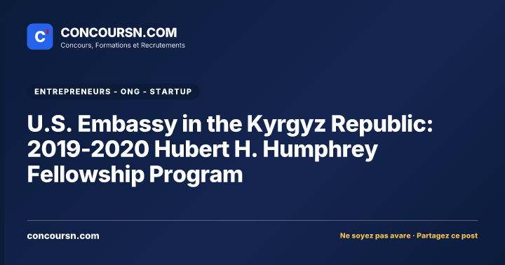U.S. Embassy in the Kyrgyz Republic: 2019-2020 Hubert H. Humphrey Fellowship Program