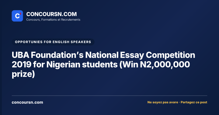 UBA Foundation’s National Essay Competition 2019 for Nigerian students (Win N2,000,000 prize)