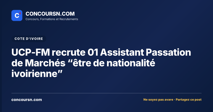 Illustration de l’article : UCP-FM recrute 01 Assistant Passation de Marchés “être de nationalité ivoirienne”