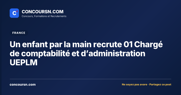 Illustration de l’article : Un enfant par la main recrute 01 Chargé de comptabilité et d’administration UEPLM