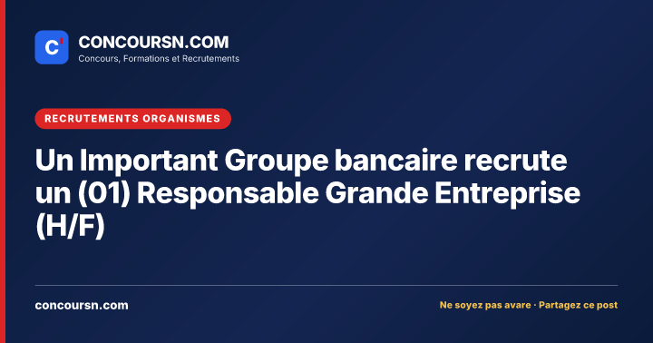 Illustration de l’article : Un Important Groupe bancaire recrute un (01) Responsable Grande Entreprise (H/F)