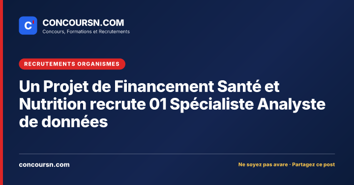 Un Projet de Financement Santé et Nutrition recrute 01 Spécialiste Analyste de données