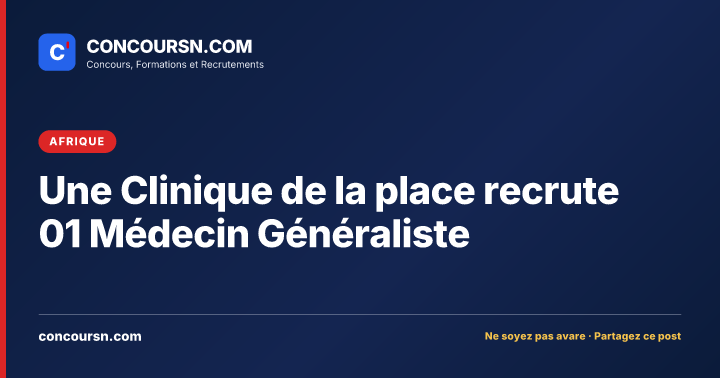Illustration de l’article : Une Clinique de la place recrute 01 Médecin Généraliste