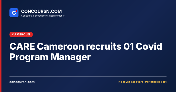 CARE Cameroon recruits 01 Covid Program Manager