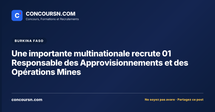 Illustration de l’article : Une importante multinationale recrute 01 Responsable des Approvisionnements et des Opérations Mines