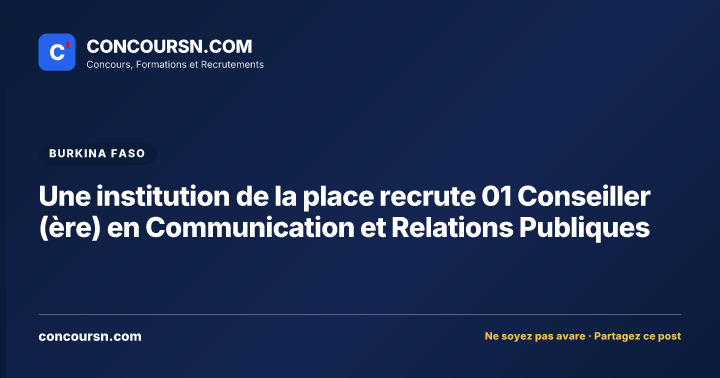 Illustration de l’article : Une institution de la place recrute 01 Conseiller (ère) en Communication et Relations Publiques