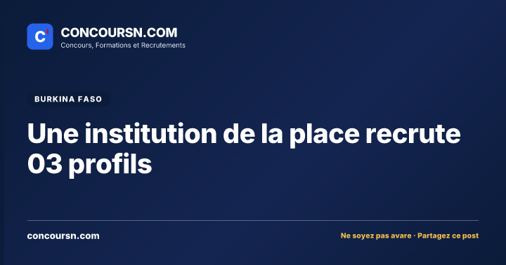 Une institution de la place recrute 03 profils