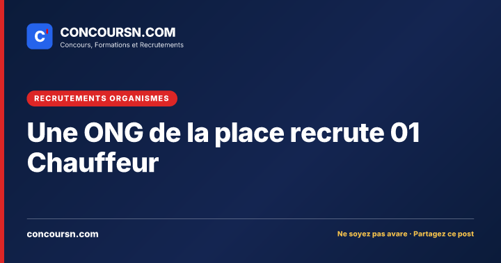 Une ONG de la place recrute 01 Chauffeur