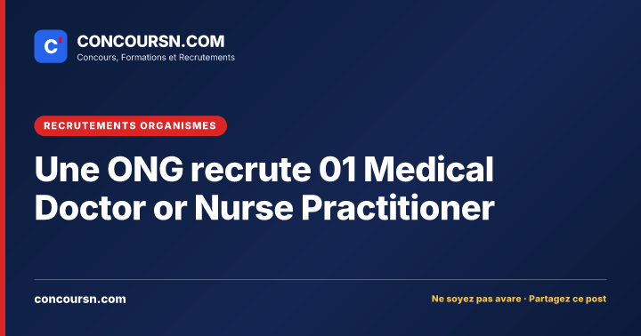 Illustration de l’article : Une ONG recrute 01 Medical Doctor or Nurse Practitioner