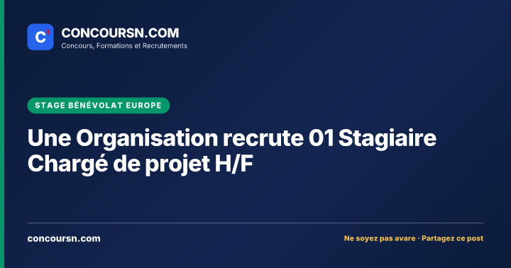 Illustration de l’article : Une Organisation recrute 01 Stagiaire Chargé de projet H/F