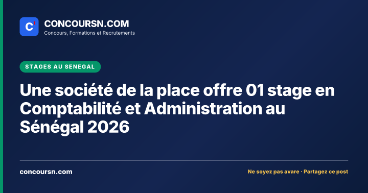 Illustration de l’article : Une société de la place offre 01 stage en Comptabilité et Administration au Sénégal 2026