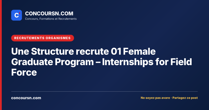 Illustration de l’article : Une Structure recrute 01 Female Graduate Program – Internships for Field Force
