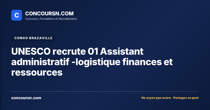Illustration de l’article : UNESCO recrute 01 Assistant administratif -logistique finances et ressources