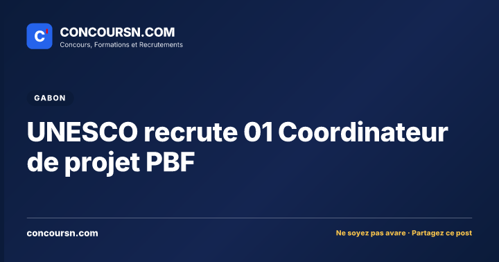 UNESCO recrute 01 Coordinateur de projet PBF