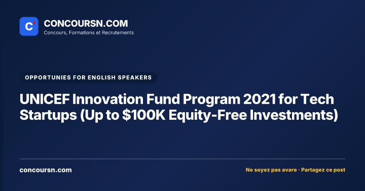 UNICEF Innovation Fund Program 2021 for Tech Startups (Up to $100K Equity-Free Investments)