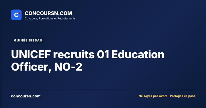 UNICEF recruits 01 Education Officer, NO-2