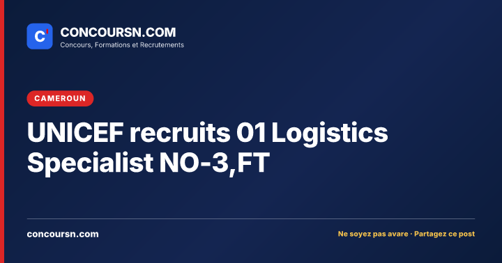 UNICEF recruits 01 Logistics Specialist NO-3,FT