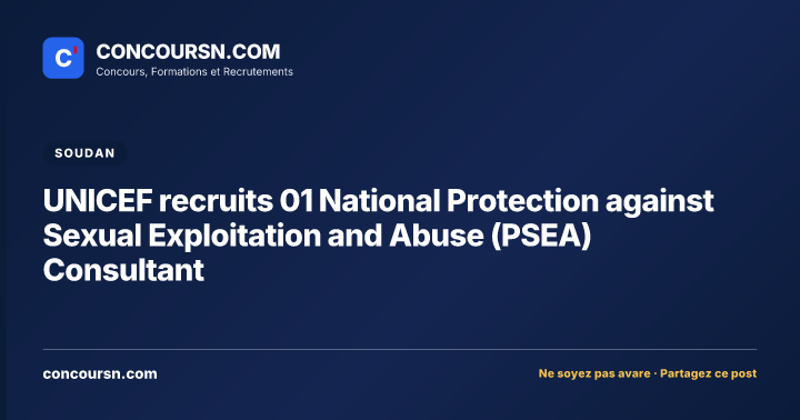 Illustration de l’article : UNICEF recruits 01 National Protection against Sexual Exploitation and Abuse (PSEA) Consultant