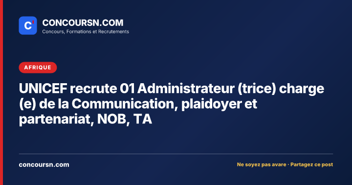 Illustration de l’article : UNICEF recrute 01 Administrateur (trice) charge (e) de la Communication, plaidoyer et partenariat, NOB, TA