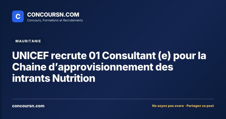 UNICEF recrute 01 Consultant (e) pour la Chaine d’approvisionnement des intrants Nutrition