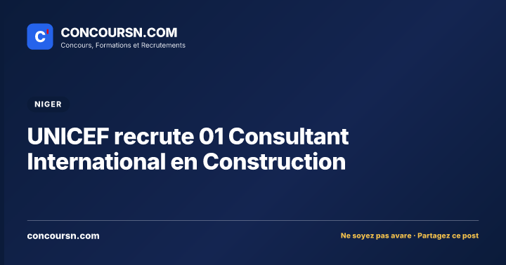 UNICEF recrute 01 Consultant International en Construction