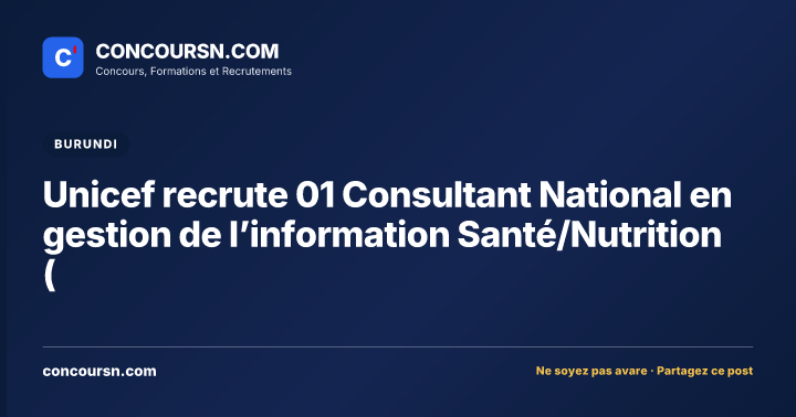 Unicef recrute 01 Consultant National en gestion de l’information Santé/Nutrition (