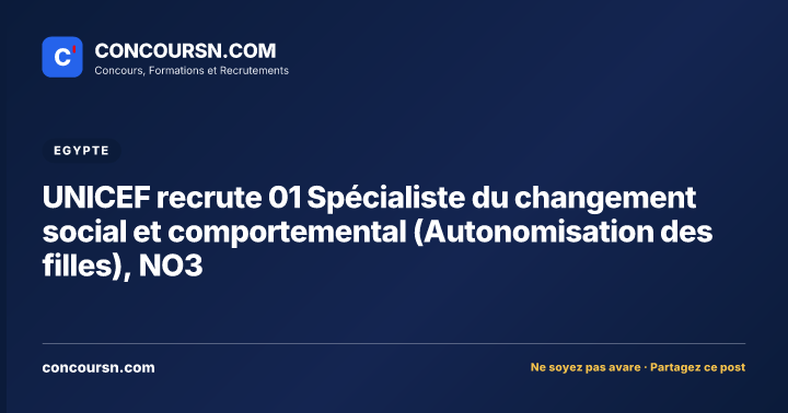 Illustration de l’article : UNICEF recrute 01 Spécialiste du changement social et comportemental (Autonomisation des filles), NO3