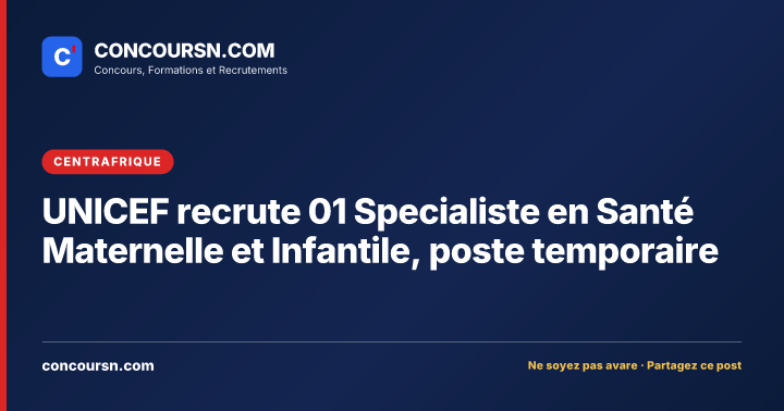 Illustration de l’article : UNICEF recrute 01 Specialiste en Santé Maternelle et Infantile, poste temporaire