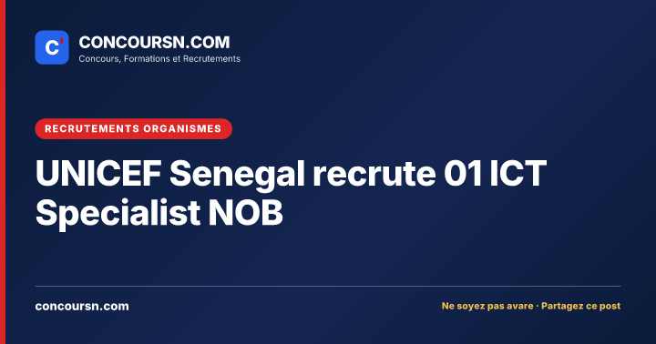UNICEF Senegal recrute 01 ICT Specialist NOB