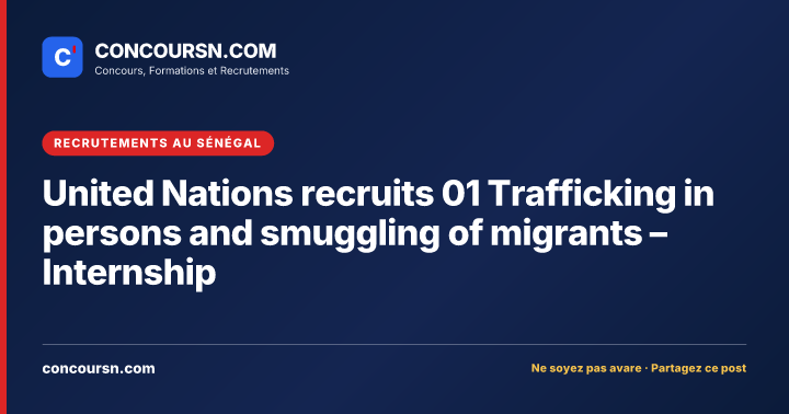 Illustration de l’article : United Nations recruits 01 Trafficking in persons and smuggling of migrants – Internship