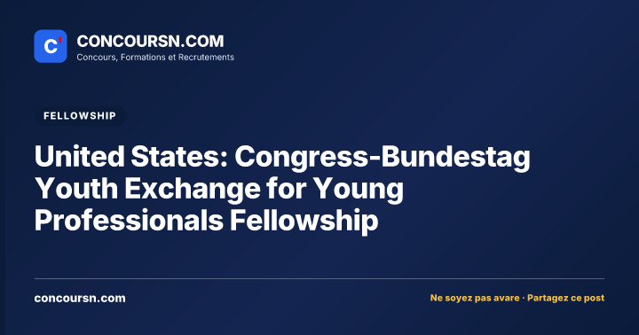 United States: Congress-Bundestag Youth Exchange for Young Professionals Fellowship