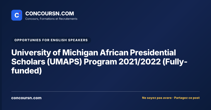 University of Michigan African Presidential Scholars (UMAPS) Program 2021/2022 (Fully-funded)