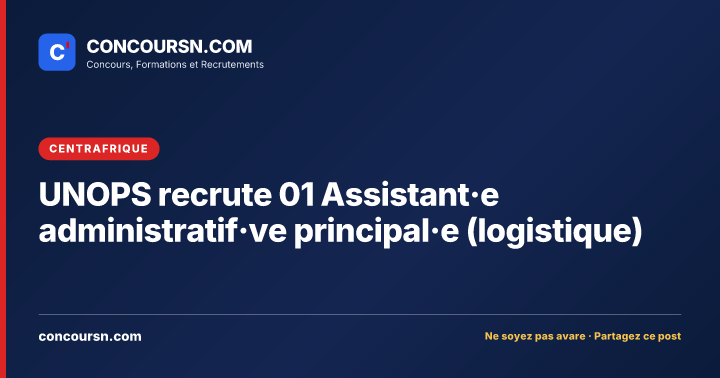 UNOPS recrute 01 Assistant·e administratif·ve principal·e (logistique)