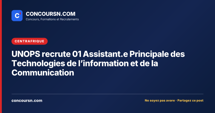 UNOPS recrute 01 Assistant.e Principale des Technologies de l’information et de la Communication