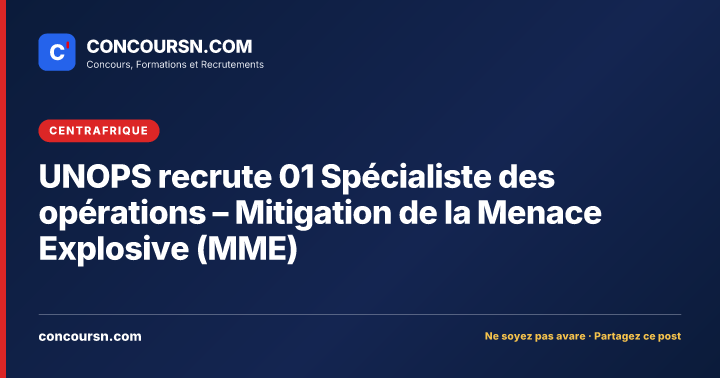 Illustration de l’article : UNOPS recrute 01 Spécialiste des opérations – Mitigation de la Menace Explosive (MME)