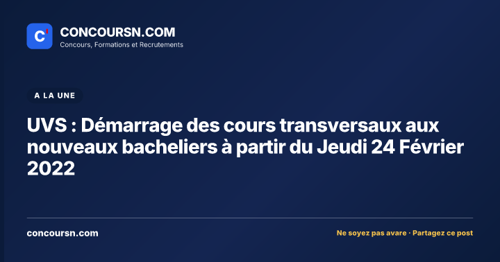 UVS : Démarrage des cours transversaux aux nouveaux bacheliers à partir du Jeudi 24 Février 2022