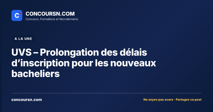 UVS – Prolongation des délais d’inscription pour les nouveaux bacheliers