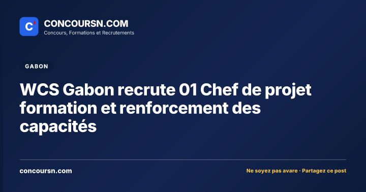 WCS Gabon recrute 01 Chef de projet formation et renforcement des capacités