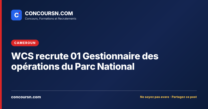 WCS recrute 01 Gestionnaire des opérations du Parc National