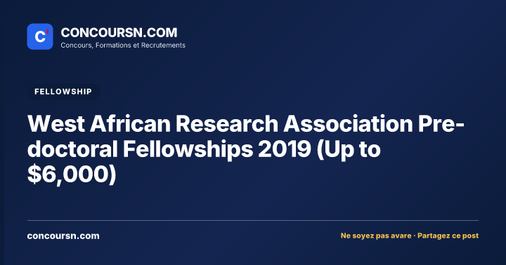 West African Research Association Pre-doctoral Fellowships 2019 (Up to $6,000)