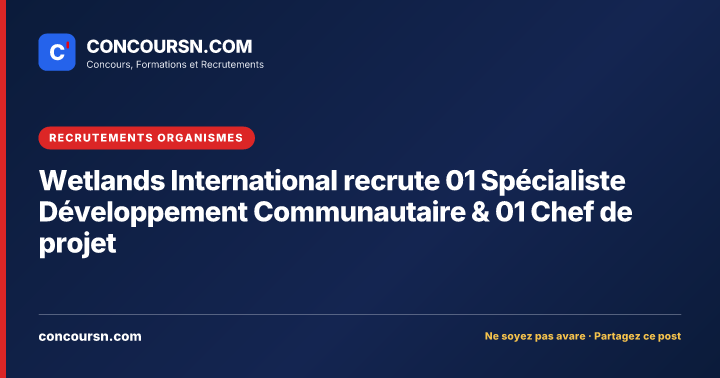Illustration de l’article : Wetlands International recrute 01 Spécialiste Développement Communautaire & 01 Chef de projet